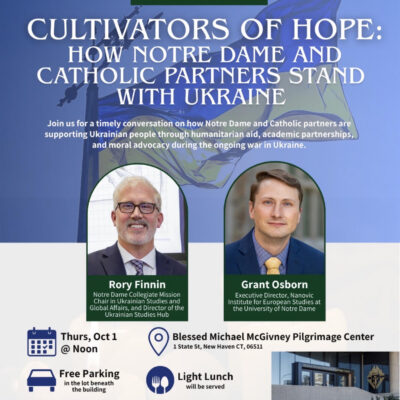 CULTIVATORS OF HOPE: HOW NOTRE DAME AND CATHOLIC PARTNERS STAND WITH UKRAINE